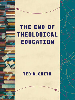 cover image of The End of Theological Education